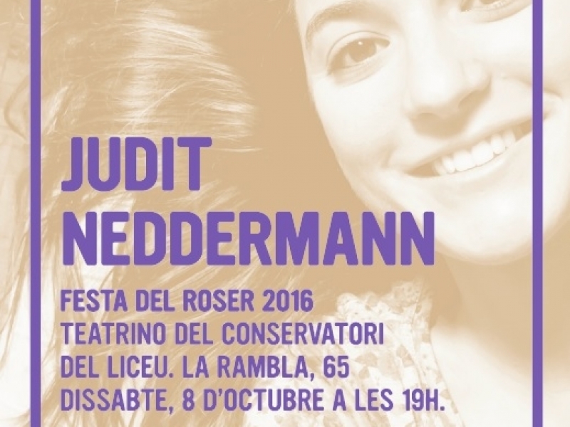 Festes del Roser. Judit Neddermann al Teatrino del Conservatori del Liceu